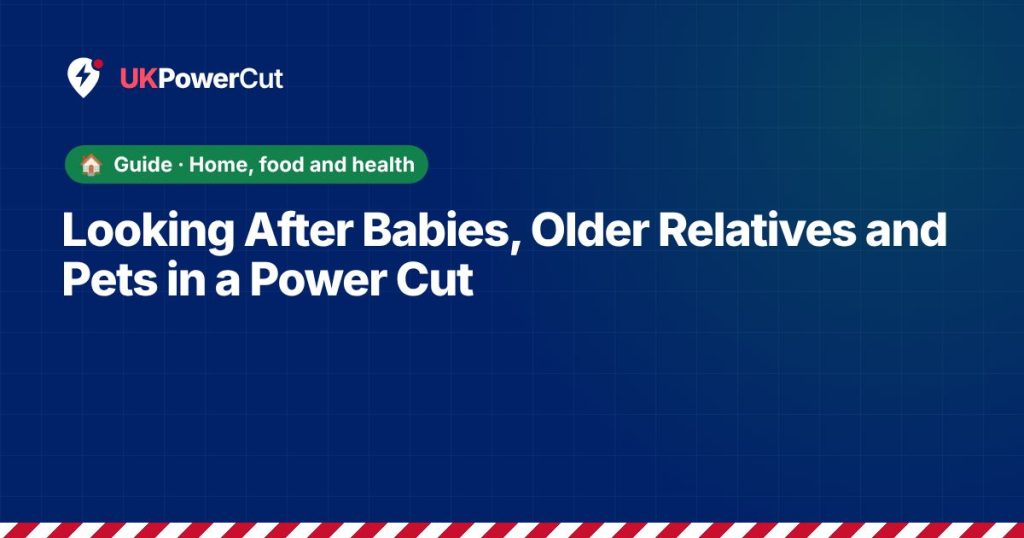 Looking After Babies, Older Relatives and Pets in a Power Cut