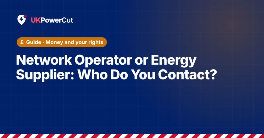 Network Operator or Energy Supplier: Who Do You Contact?