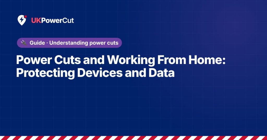 Power Cuts and Working From Home: Protecting Devices and Data